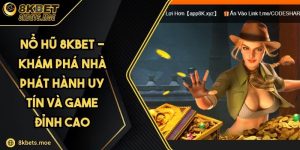 Nổ Hũ 8KBET - Khám Phá Nhà Phát Hành Uy Tín Và Game Đỉnh Cao