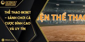 Thể Thao 8KBET - Sảnh Chơi Cá Cược Đỉnh Cao Và Uy Tín